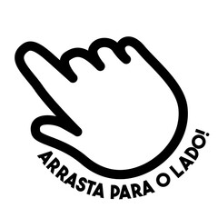 ARRASTA PARA O LADO, ARRASTA PRO LADO, ARRASTE PRO LADO, ARRASTE PRO LADO, DRAG TO THE SIDE