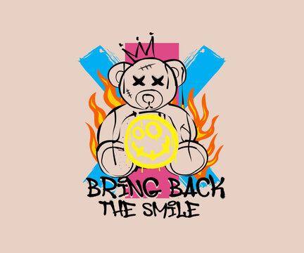 Bring Back The Smile Slogan Typography With A Hand Drawn Teddy Bear Illustration In Grunge Style, For Streetwear And Urban Style T-shirts Design, Hoodies, Etc