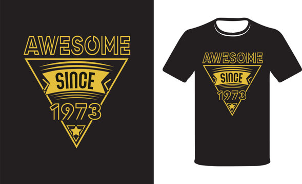 Awesome Since 1973 vectors T-shirt, Birthday T-Shirt design.