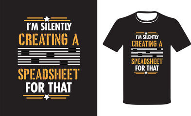 I'm Silently Creating A Spreadsheet For That T-shirt Design Vector.