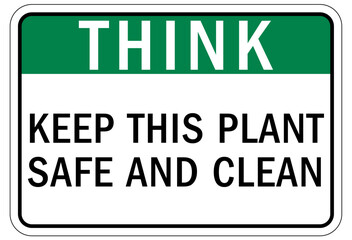 Think safety sign and labels keep this plant safe and clean