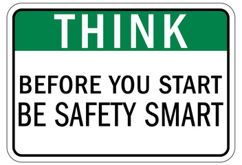 Think safety sign and labels before you start be safety smart