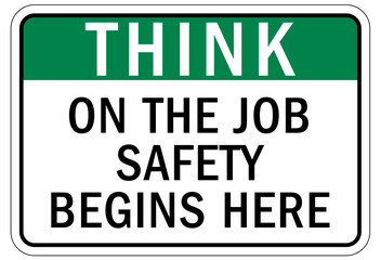 Fototapeta premium Think safety sign and labels on the jobs safety begins here