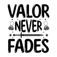 Valor Never Fades, Veteran t shirt design, Calligraphy t shirt design, SVG Files for Cutting, Veteran SVG t shirt vector