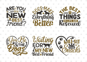 Dogs Bundle Vol-11, Are You My New Best Friend Svg, Dogs Make Everything Better Svg, You Me And The Dogs Svg, Will Sit For Snacks Svg, Dogs Quote Design