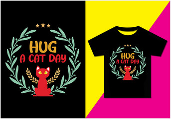 HUG A CAT DAY T-SHIRT DESIGN, Typography modern T-shirt design for man and woman, Vector file, Ready for print.