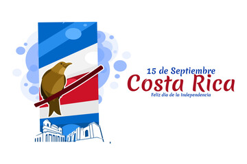 Translation: September 15, Long live the Independence! Happy Independence Day of Costa Rica flag vector illustration. Suitable for greeting card, poster and banner.