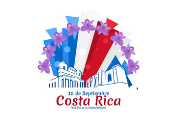 Translation: September 15, Long live the Independence! Happy Independence Day of Costa Rica flag vector illustration. Suitable for greeting card, poster and banner.