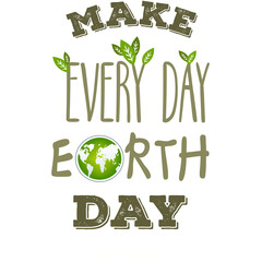 Digital png illustration of make every day earth day text on transparent background
