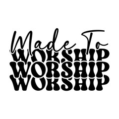 Made to Worship