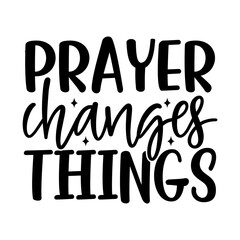 Prayer Changes Things