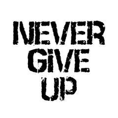 Never give up lettering motivation lettering, Never give up t shirt design vector.