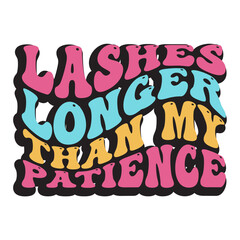 Lashes Longer Than My Patience Svg