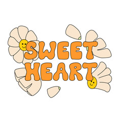 Sweet heart inscription lettering quote with cute flowers. Vector illustration in hippie retro style