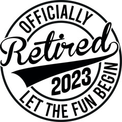 Officially Retired 2023 Let The Fun Begin 2