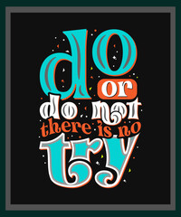Do or do not, there is no try-Advanced typography design for tee, t-shirt, mug, sticker print, elegant alphabet stylized modern font, trendy calligraphic minimal typeface, vector hand-drawn le