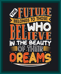 The future belongs to those who believe-Advanced typography design for tees, t-shirts, mugs, stickers, print, elegant alphabet modern font, trendy calligraphic minimal typeface, hand-drawn let