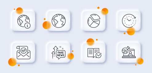 Internet, Approved documentation and Pie chart line icons pack. 3d glass buttons with blurred circles. Time change, Online chemistry, Fake news web icon. World planet, Confirmed mail pictogram. Vector