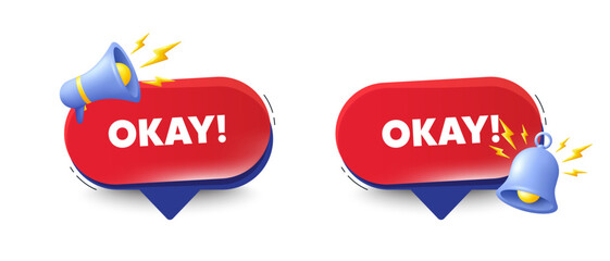 Okay text tag. Speech bubbles with 3d bell, megaphone. Approved OK message. Yes or Good deal symbol. Okay chat speech message. Red offer talk box. Vector