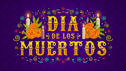 Dia de los Muertos mexican holiday banner. Day of the Dead marigold flowers, candles and typography. Day of the Dead carnival or Mexican festival vector poster with flaming candle, flower ornament