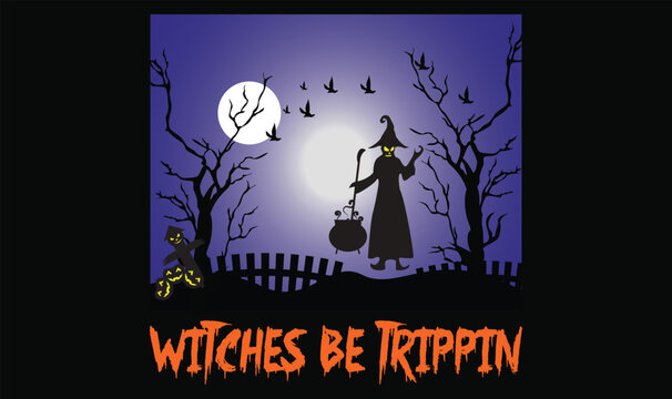 Witch Be Trippin T Shirt Design