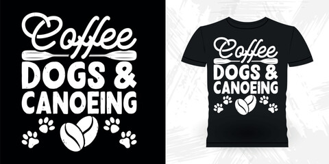 Coffee Dogs And Canoeing Funny Paddling Boat Retro Vintage Kayaking T-shirt Design