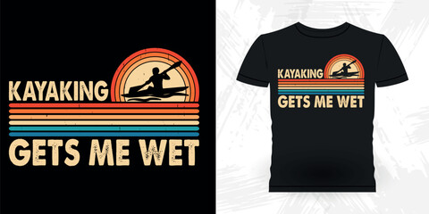 Kayaking Gets Me Wet Funny Paddling Boat Retro Vintage Kayaking T-shirt Design © Tee_expert