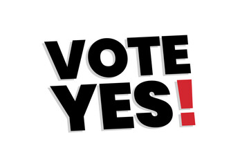Referendum sign with words Vote Yes.