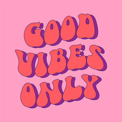 good vibes only groovy retro lettering quote for t shirt design