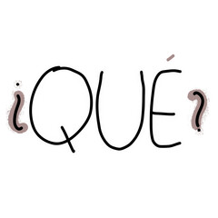 Que in Spanish means what in English