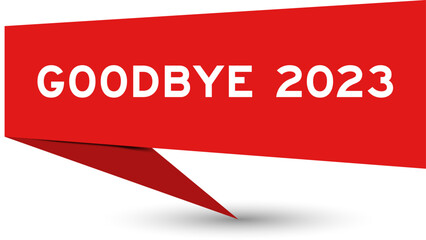 Red color speech banner with word goodbye 2023 on white background