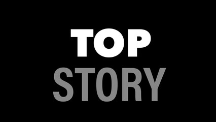 Top story written on black background 