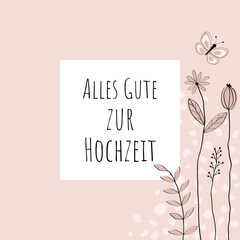 Alles Gute zur Hochzeit - Schriftzug in deutscher Sprache. Quadratische Gl&uuml;ckwunschkarte mit Blumen und Schmetterling in Rosa.