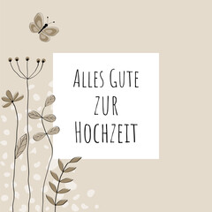 Alles Gute zur Hochzeit - Schriftzug in deutscher Sprache. Glückwunschkarte mit Schmetterling und Blumen in Beigetönen.