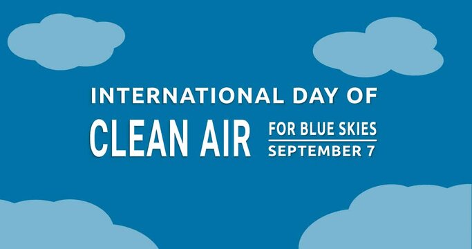International Day of Clean Air for Blue Skies. Text animation in white color with cloud on the blue screen alpha channel. Great for the celebration of clean air and free pollution. Editable background