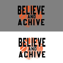 Believe and achive