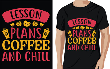 Lesson plans coffee and chill - coffee quotes t shirt, poster, typographic slogan design vector