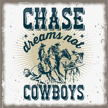 Chase dreams not cowboys t-shirt design