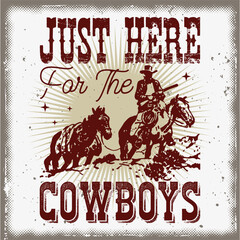 just here for the cowboys t-shirt design