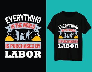 Everything in the world is purchased by labor tshirt labor day