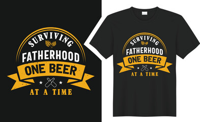 Surviving Fatherhood One Beer.. T-Shirts design.