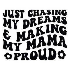 Fototapeta na wymiar Just chasing my dreams & making my mama proud Retro SVG