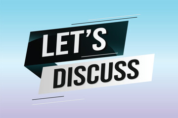 Let's discuss word concept vector illustration with lines 3d style for social media landing page, template, ui, web, mobile app, poster, banner, flyer, background, gift card, coupon, label, wallpaper	