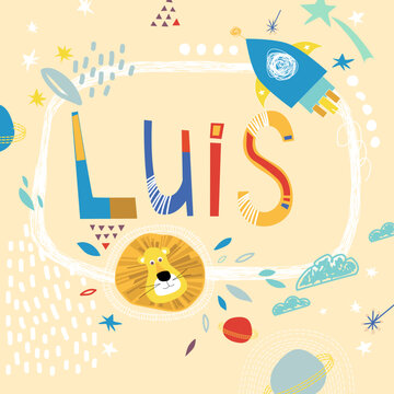 Bright card with beautiful name Luis in planets, lion and simple forms. Awesome male name design in bright colors. Tremendous vector background for fabulous designs