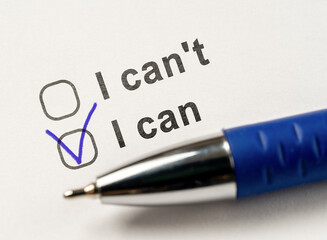 I can or I can't, choice in checkbox. I can choose or I can't options and pen on white paper background. Motivation concept. Challenge and motivation