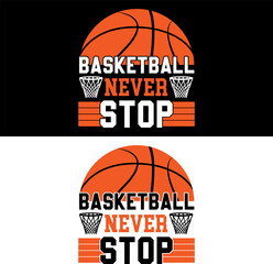 Basketball never stop. Basketball T-shirt Design. 