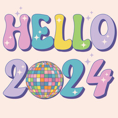 Hello 2024  groovy typography with retro disco ball on beige background. Pink vintage 70s greeting card, sticker, banner. Happy New Year. Vector illustrator