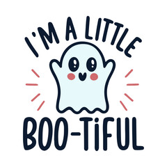 cute ghost with a funny phrase "I'm a little boo-tiful"