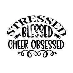 Fototapeta na wymiar Stressed Blessed Cheer Obsessed svg