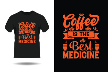 Coffee t-shirt design, vintage coffee t-shirt design, typography coffee t-shirt design, Coffee Is The Best Medicine T-Shirt Design